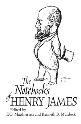 The Notebooks of Henry James - James, Henry, and Matthiessen, F O (Editor), and Murdock, Kenneth B (Editor)