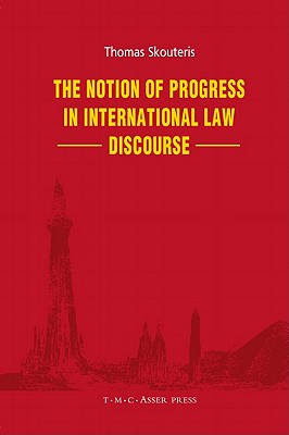 The Notion of Progress in International Law Discourse - Skouteris, Thomas