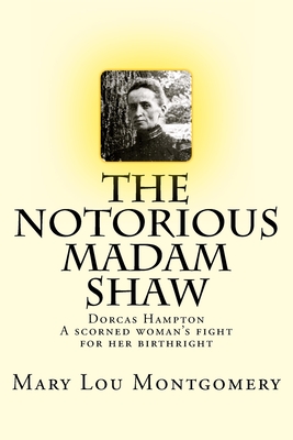 The Notorious Madam Shaw - Montgomery, Mary Lou