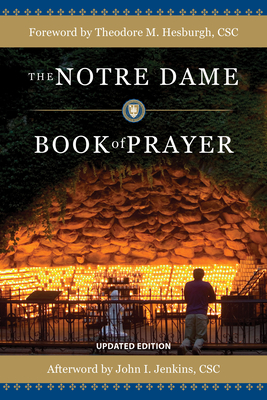 The Notre Dame Book of Prayer - Office of Campus Ministry, and Schlumpf, Heidi (Editor), and Hesburgh Csc, Theodore M (Foreword by)