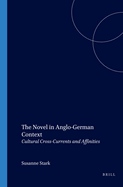 The Novel in Anglo-German Context: Cultural Cross-Currents and Affinities