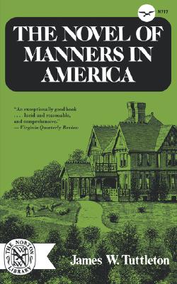 The Novel of Manners in America - Tuttleton, James W