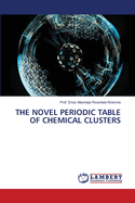 The Novel Periodic Table of Chemical Clusters