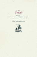 The Novel, Volume 1: History, Geography, and Culture
