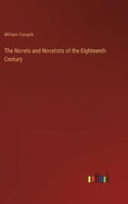 The Novels and Novelists of the Eighteenth Century