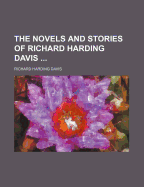 The Novels and Stories of Richard Harding Davis