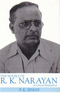 The Novels of R.K. Narayan a Critical Evaluation - Singh, Pramud Kumar