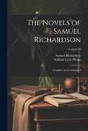 The Novels of Samuel Richardson: Complete and Unabridged; Volume 16