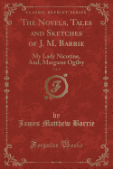 The Novels, Tales and Sketches of J. M. Barrie, Vol. 8: My Lady Nicotine, And, Margaret Ogilvy (Classic Reprint)