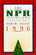 The NPR Interviews 1996 - Siegel, Robert