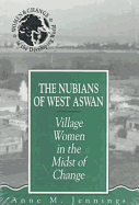 The Nubians of West Aswan: Village Women in the Midst of Change