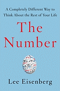 The Number: A Completely Different Way to Think about the Rest of Your Life
