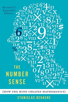 The Number Sense: How the Mind Creates Mathematics (Revised, Updated) - Dehaene, Stanislas