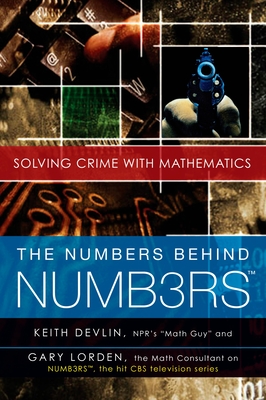 The Numbers Behind Numb3rs: Solving Crime with Mathematics - Devlin, Keith, Professor, and Lorden, Gary