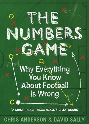 The Numbers Game: Why Everything You Know About Football is Wrong - Anderson, Chris, and Sally, David