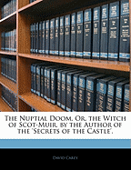 The Nuptial Doom, Or, the Witch of Scot-Muir. a Romance