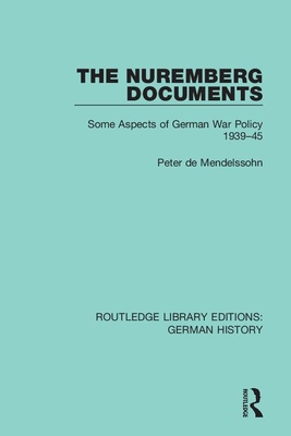 The Nuremberg Documents: Some Aspects of German War Policy 1939-45 - de Mendelssohn, Peter