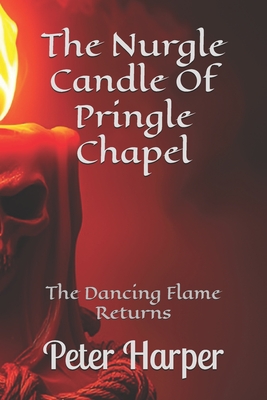 The Nurgle Candle Of Pringle Chapel: The Dancing Flame Returns - Harper, Peter