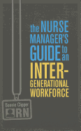 The Nurse Manager's Guide to an Intergenerational Workforce