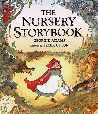 The Nursery Storybook - Adams, Georgie, and Utton, Peter (Illustrator)