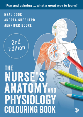 The Nurses Anatomy and Physiology Colouring Book - Cook, Neal, and Shepherd, Andrea, and Boore, Jennifer
