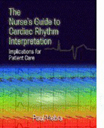 The Nurse's Guide to Cardiac Rhythm Interpretation: Implications for Patient Care