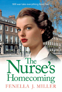 The Nurse's Homecoming: The next instalment in the emotional wartime saga series from BESTSELLER Fenella J Miller