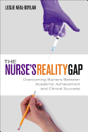The Nurse's Reality Gap: Overcoming Barriers Between Academic and Clinical Success