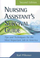 The Nursing Assistant's Survival Guide: Tips & Techniques for the Most Important Job in America