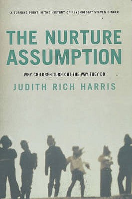 The Nurture Assumption - Harris, Judith Rich