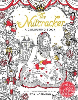 The Nutcracker Colouring Book - Books, Macmillan Adult's, and Books, Macmillan Children's, and Hoffmann, E. T. A.