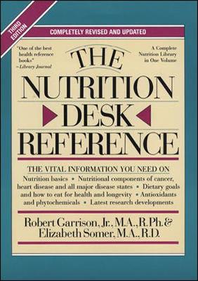 The Nutrition Desk Reference - Garrison, Robert, and Somer, Elizabeth, R.D., M.A.