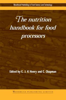 The Nutrition Handbook for Food Processors - Henry, C J K (Editor), and Chapman, C (Editor)
