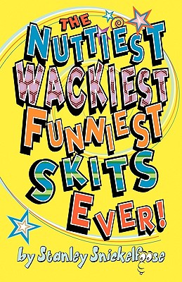 The Nuttiest, Wackiest, Funniest, Skits Ever! - Snickelfoose, Stanley