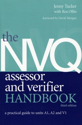The NVQ Assessor and Verifier Handbook: A Practical Guide to Units A1, A2, and V1 - Tucker, Jenny, and Ollin