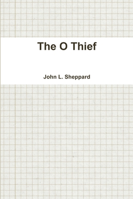 The O Thief - Sheppard, John L