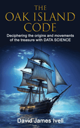 The Oak Island Code: Deciphering the origins and movements of the treasure with data science