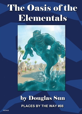 The Oasis of the Elementals: Places by the Way #08 - Sun, Douglas