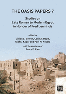 The Oasis Papers 7: Studies on Late Roman to Modern Egypt in Honour of Fred Leemhuis