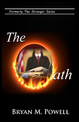 The Oath: Formerly Stranger in the White House - Powell, Bryan