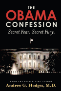 The Obama Confession: Secret Fear. Secret Fury.