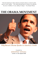 The Obama Movement: Why Barack Obama Speaks to America's Youth - Vogel, Joseph