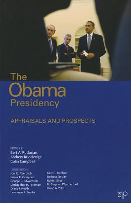 The Obama Presidency: Appraisals and Prospects - Rockman, Bert A (Editor), and Rudalevige, Andrew (Editor), and Campbell, Colin (Editor)