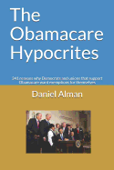 The Obamacare Hypocrites: 341 Reasons Why Democrats and Unions That Support Obamacare Want Exemptions for Themselves