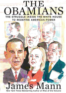 The Obamians: The Struggle Inside the White House to Redefine American Power