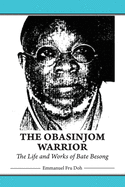 The Obasinjom Warrior. the Life and Works of Bate Besong