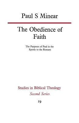 The Obedience of Faith: The Purposes of Paul in the Epistle to the Romans - Minear, Paul S.