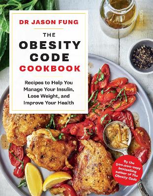 The Obesity Code Cookbook: recipes to help you manage your insulin, lose weight, and improve your health - Fung, Jason, Dr., and Maclean, Alison