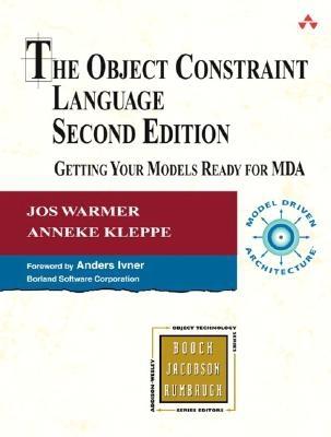 The Object Constraint Language: Getting Your Models Ready for MDA - Warmer, Jos, and Kleppe, Anneke