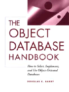 The Object Database Handbook: How to Select, Implement, and Use Object-Oriented Databases - Barry, Douglas K